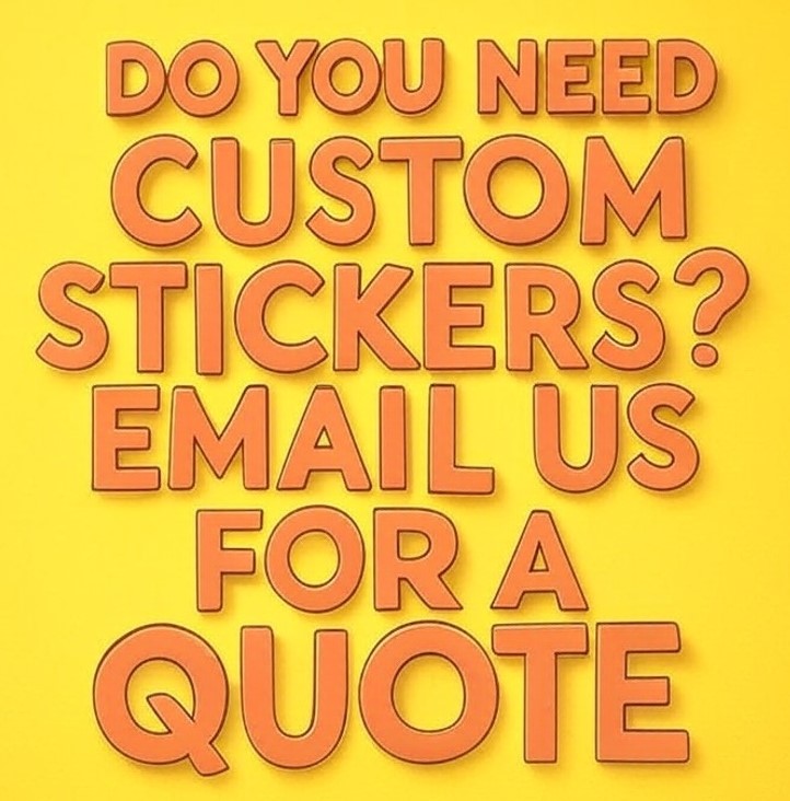Custom Sticker Order - Contact US for a Quote