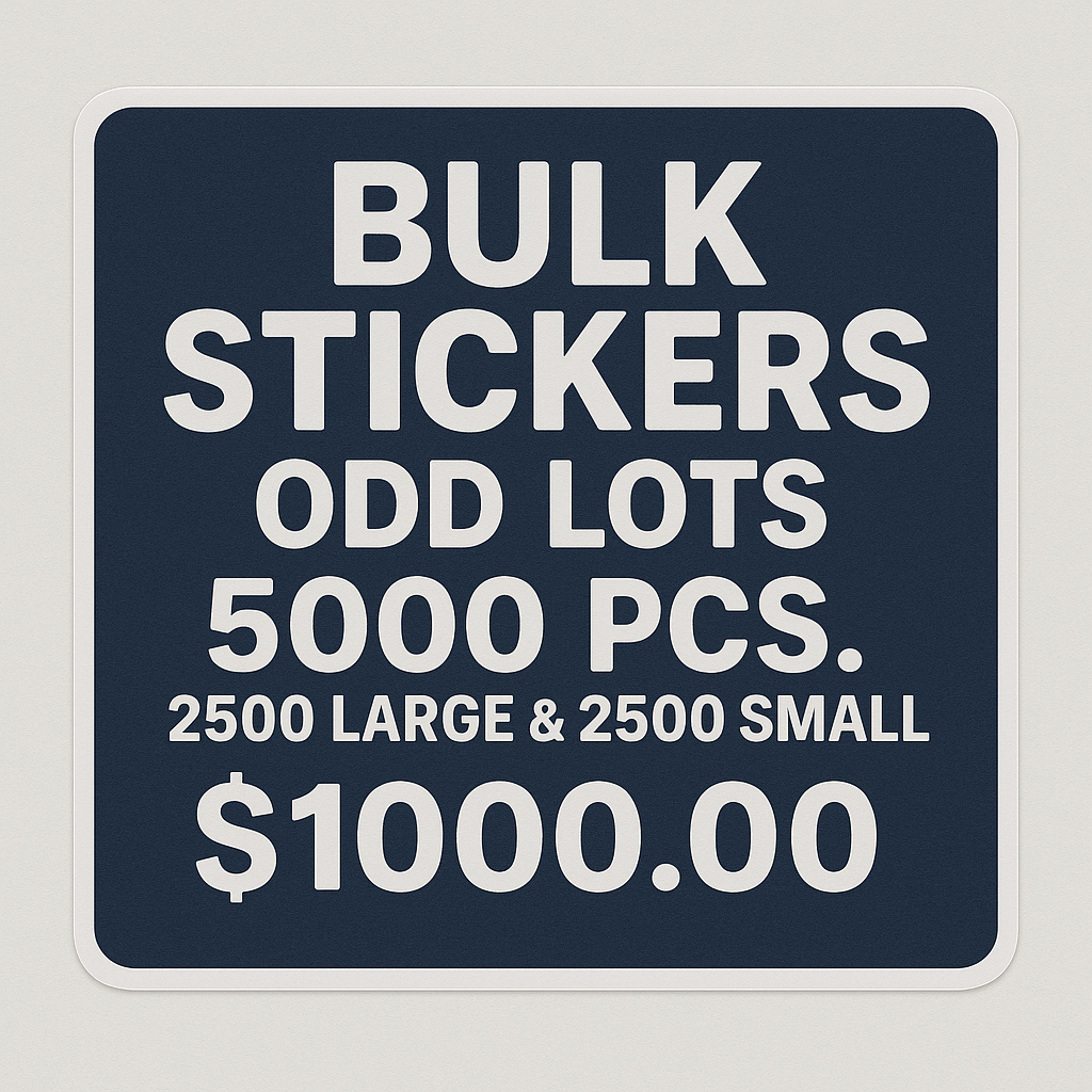 BULK STICKERS IN ODD LOTS - 5000 PCS. 2500 LARGE & 2500 SMALL