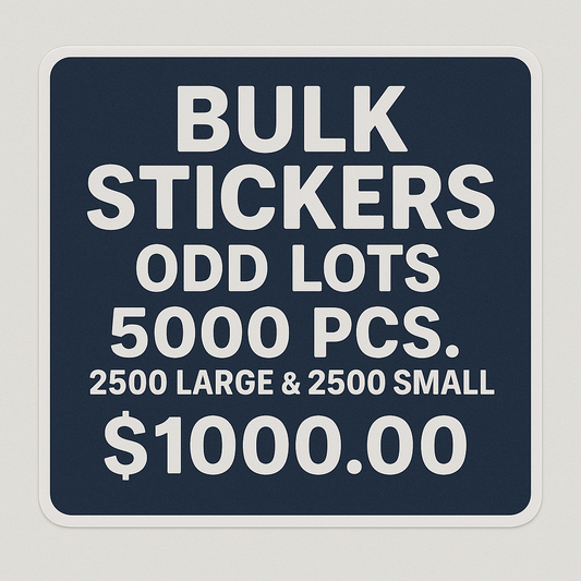 BULK STICKERS IN ODD LOTS - 5000 PCS. 2500 LARGE & 2500 SMALL
