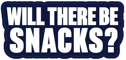 WILL THERE BE SNACKS - STICKER