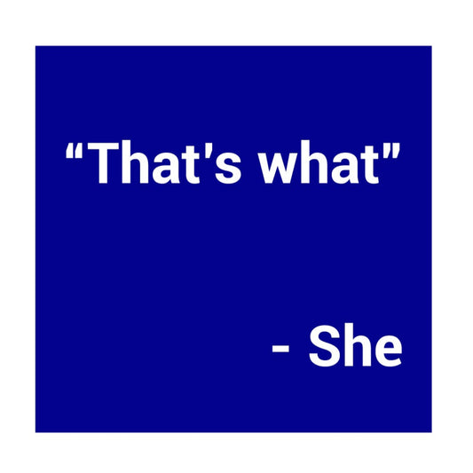 THAT'S WHAT - SHE - STICKER