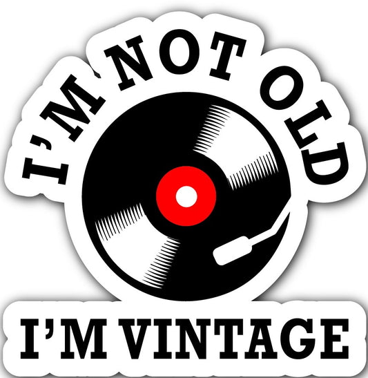 I'M NOT OLD I'M VINTAGE - STICKER